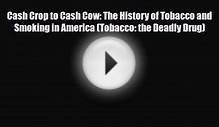 Download ‪Cash Crop to Cash Cow: The History of Tobacco