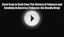 Read ‪Cash Crop to Cash Cow: The History of Tobacco and
